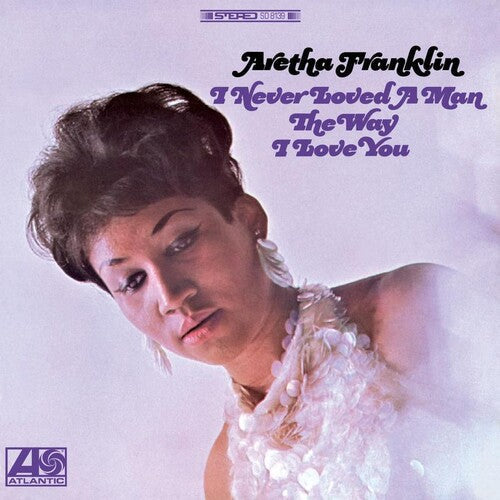 I Never Loved A Man The Way I Love You [2LP] (180 Gram 45rpm Audiophile Vinyl)