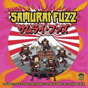 Samurai Fuzz: Raw Beat, Wild Riffs & Psychedelic Sparks [LP]