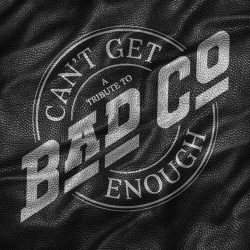 Can't Get Enough: A Tribute To Bad Company [LP] (Silver Vinyl)
