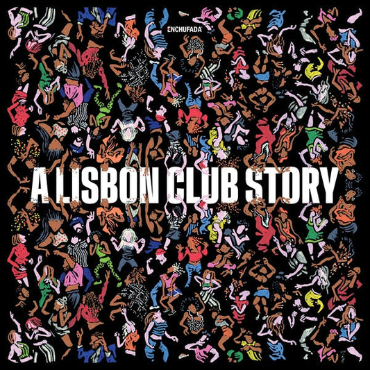 Enchufada: a Lisbon Club Story [Vinyl]