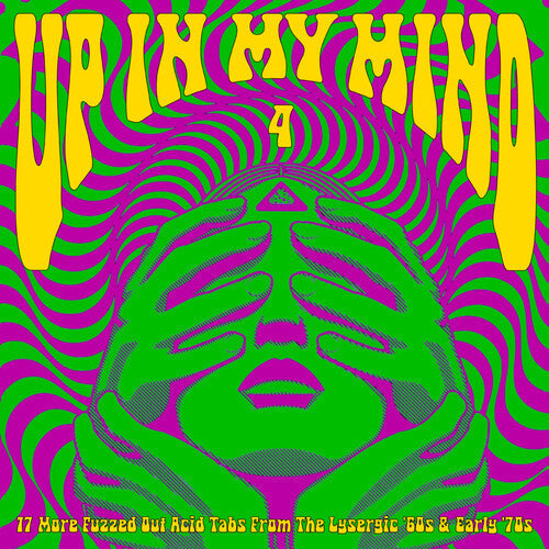 Up In My Mind 4: 17 More Fuzzed Out Acid Tabs From The Lysergic '60s And '70s [LP]
