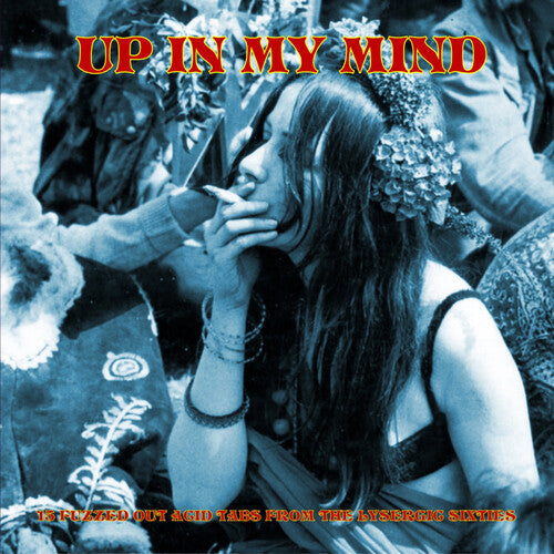 Up In My Mind:15 Fuzzed Out Acid Tabs From The Lysergic Sixties [LP]